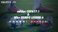 针尖对麦芒！adidas COPA 17.1 & Nike Tiempo Legend 6 对比评测